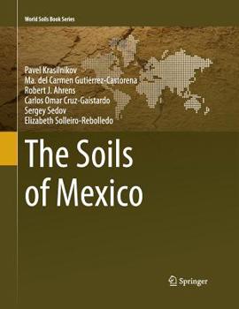 The Soils of Mexico - Book  of the World Soils Book Series