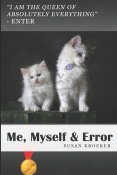 Paperback Me, Myself & Error: Laugh, smile or get puzzled about a cat's narcissistic behaviour and its self help journey with a smart dog. Book