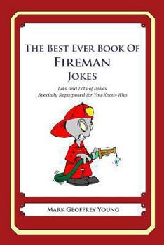 Paperback The Best Ever Book of Fireman Jokes: Lots and Lots of Jokes Specially Repurposed for You-Know-Who Book