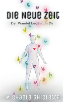 Paperback Die neue Zeit: Der Wandel beginnt in Dir [German] Book