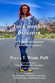 Paperback The Complete Daughter: An Unexpected Spiritual Journey as Caregiver Book