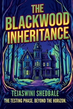 THE BLACKWOOD INHERITANCE: THE TESTING PHASE. BEYND THE HORIZON.