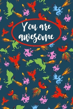 You Are Awesome: Blank Lined Notebook With Dragon Themed Cover, Dragon Journal For Women Men Girls & Boys, Cute Dragon Gifts.