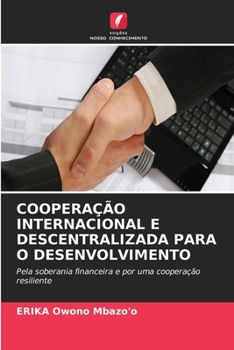 Paperback Cooperação Internacional E Descentralizada Para O Desenvolvimento (Portuguese Edition) [Portuguese] Book