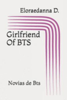 Paperback Girlfriend Of BTS: Novias de Bts [Spanish] Book