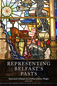 Hardcover Representing Belfast's Pasts Book