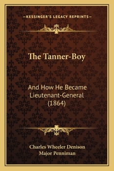 Paperback The Tanner-Boy: And How He Became Lieutenant-General (1864) Book