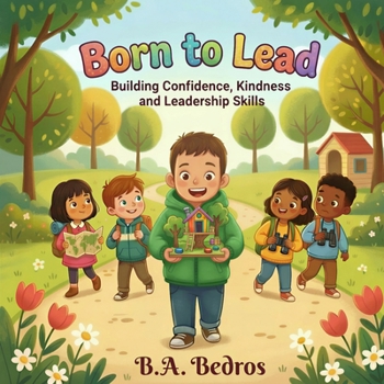 Paperback Born to Lead: Building Confidence, Kindness and Leadership Skills Book
