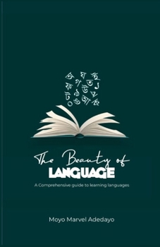 Paperback The Beauty of Language: A Comprehensive Guide to Learning Languages Book