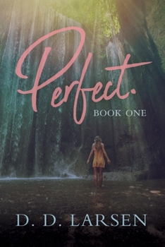 Perfect. (Perfect Series) - Book #1 of the Perfect
