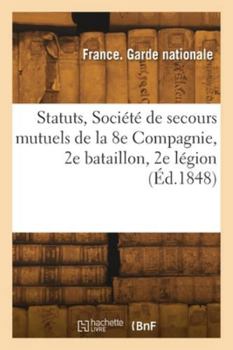 Paperback Statuts, Société de secours mutuels de la 8e Compagnie, 2e bataillon, 2e légion [French] Book