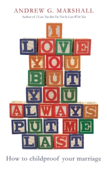 Paperback I Love You But You Always Put Me Last: How to Childproof Your Marriage Book