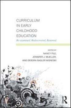 Paperback Curriculum in Early Childhood Education: Re-Examined, Rediscovered, Renewed Book