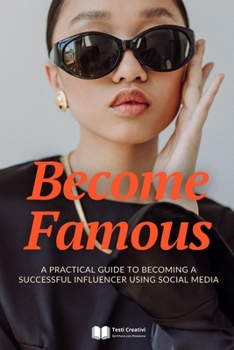Paperback Become Famous: A Practical Guide to Becoming a Successful Influencer Using Social Media Book