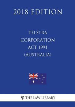 Paperback Telstra Corporation Act 1991 (Australia) (2018 Edition) Book