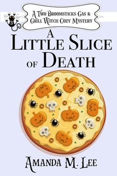 A Little Slice of Death - Book #3 of the Two Broomsticks Gas & Grill Witch