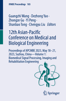 12th Asian-Pacific Conference on Medical and Biological Engineering: Proceedings of APCMBE 2023, May 18–21, 2023, Suzhou, China - Volume 1: Biomedical ... Engineering (IFMBE Proceedings, 103) - Book #103 of the IFMBE Proceedings