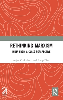 Hardcover Rethinking Marxism: India from a Class Perspective Book