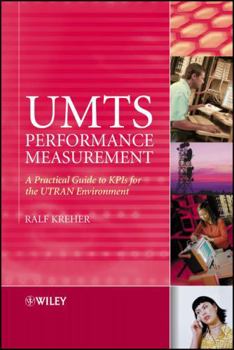 Hardcover UMTS Performance Measurement: A Practical Guide to KPIs for the UTRAN Environment Book