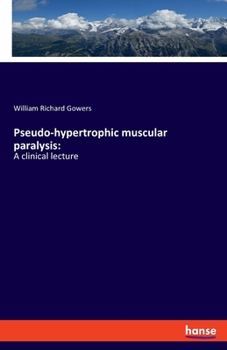 Paperback Pseudo-hypertrophic muscular paralysis: A clinical lecture Book