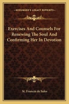 Paperback Exercises And Counsels For Renewing The Soul And Confirming Her In Devotion Book