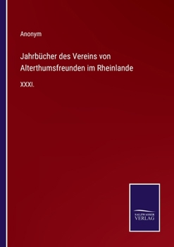 Paperback Jahrbücher des Vereins von Alterthumsfreunden im Rheinlande: XXXI. [German] Book