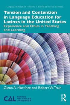 Paperback Tension and Contention in Language Education for Latinxs in the United States: Experience and Ethics in Teaching and Learning Book