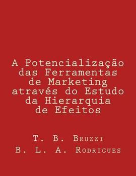 Paperback A Potencialização Das Ferramentas de Marketing Através Do Estudo Da Hierarquia de Efeitos [Portuguese] Book