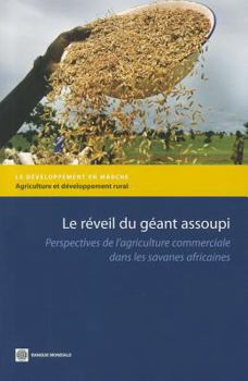 Le R�veil Du G�ant Assoupi: Perspectives de l'Agriculture Commerciale Dans Les Savanes Africaines