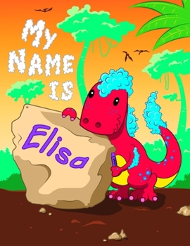 Paperback My Name is Elisa: 2 Workbooks in 1! Personalized Primary Name and Letter Tracing Book for Kids Learning How to Write Their First Name an Book