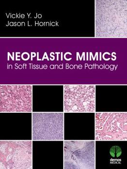 Hardcover Neoplastic Mimics in Soft Tissue and Bone Pathology Book