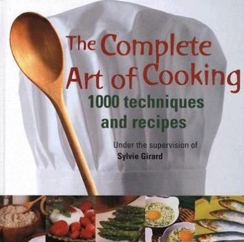Hardcover The Complete Art of Cooking: 1000 Techniques and Recipes Book