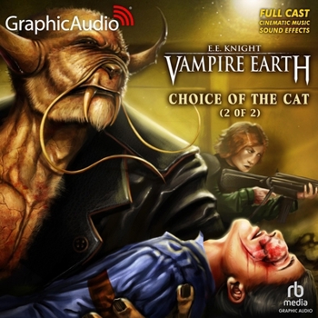 Choice of the Cat (2 of 2) [Dramatized Adaptation] - Book #2 of the Vampire Earth