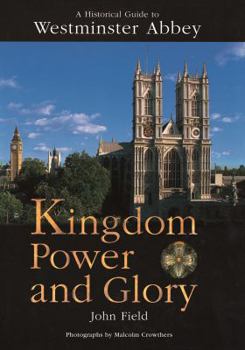 Paperback Kingdom Power and Glory: A Historical Guide to Westminster Abbey Book