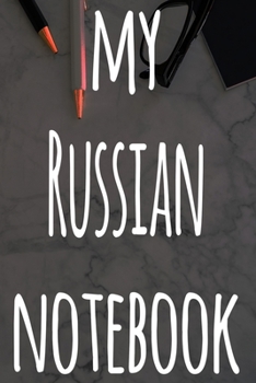 My Russian Notebook: The perfect gift for anyone learning a new language - 6x9 119 page lined journal!