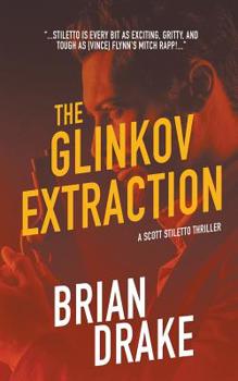 The Glinkov Extraction - Book #3 of the Scott Steletto