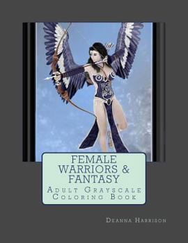 Paperback Female Warriors & Fantasy: Adult Grayscale Coloring Book