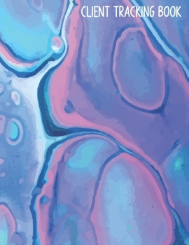 Paperback Client Tracking Book: Customer Tracking Log Book with alphabetized tabs and area for personal notes on products, services, dates, and time(b Book