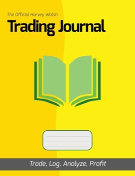 Paperback The Official Harvey Walsh Trading Journal: Trade, Log, Analyze, Profit Book