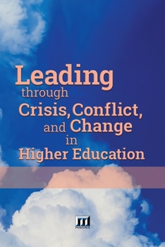 Paperback Leading through Crisis, Conflict, and Change in Higher Education Book