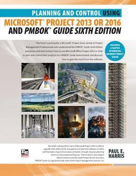 Paperback Planning and Control Using Microsoft Project 2013 or 2016 and PMBOK Guide Sixth Edition Book