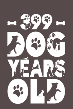 399 Dog Years Old: Best Unique Funny Cool Humor Birthday Gifts For 57 Years Old Dog Lovers - 57th Birthday Gift for Men / Women / Kids ON