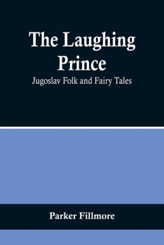 Paperback The Laughing Prince: Jugoslav Folk and Fairy Tales Book