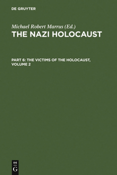 The Nazi Holocaust. Part 6: The Victims of the Holocaust. Volume 2 - Book #6.2 of the Nazi Holocaust