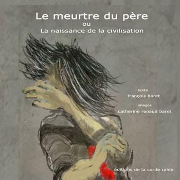 Paperback Le meurtre du père ou la naissance de la civilisation [French] Book