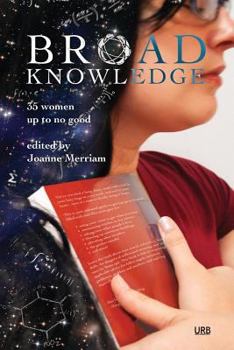 Paperback Broad Knowledge: 35 Women Up To No Good Book