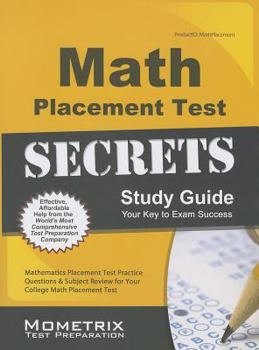 Paperback Math Placement Test Secrets Study Guide: Mathematics Placement Test Practice Questions & Subject Review for Your College Math Placement Test Book