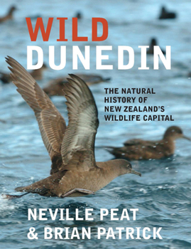 Paperback Wild Dunedin: The Natural History of New Zealand's Wildlife Capital Book