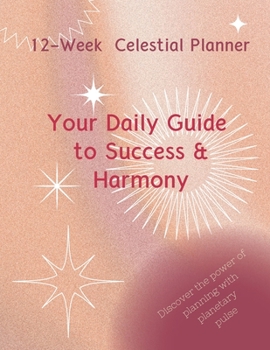 Paperback 12-Week Celestial Planner: Your Daily Guide to Success & Harmony Book