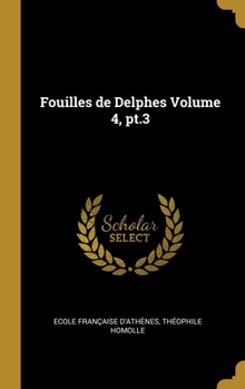 Hardcover Fouilles de Delphes Volume 4, pt.3 [French] Book